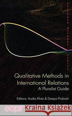 Qualitative Methods in International Relations: A Pluralist Guide Klotz, A. 9780230241756 0