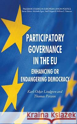 Participatory Governance in the Eu: Enhancing or Endangering Democracy and Efficiency? Lindgren, K. 9780230241787 Palgrave Studies in European Union Politics