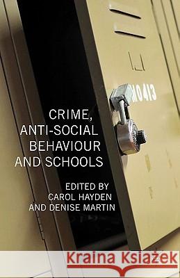 Crime, Anti-Social Behaviour and Schools Carol Hayden 9780230241978 0