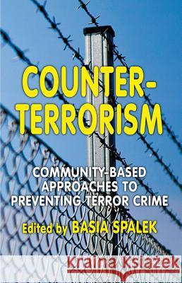 Counter-Terrorism: Community-Based Approaches to Preventing Terror Crime Spalek, B. 9780230242135 Palgrave MacMillan