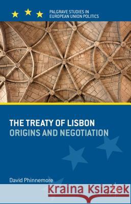 The Treaty of Lisbon: Origins and Negotiation Phinnemore, D. 9780230242586 0