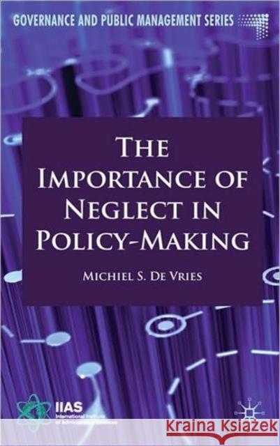 The Importance of Neglect in Policy-Making Michiel S. d 9780230242906 Palgrave MacMillan