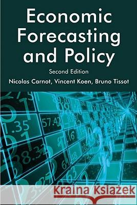 Economic Forecasting and Policy Nicolas Carnot Vincent Koen Bruno Tissot 9780230243217 Palgrave MacMillan