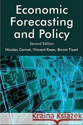 Economic Forecasting and Policy Nicolas Carnot 9780230243224 0