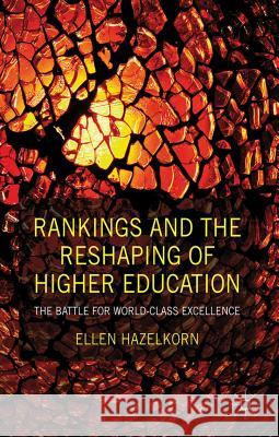 Rankings and the Reshaping of Higher Education: The Battle for World-Class Excellence Hazelkorn, E. 9780230243248 Palgrave MacMillan
