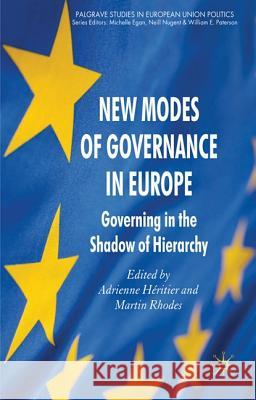 New Modes of Governance in Europe: Governing in the Shadow of Hierarchy Héritier, A. 9780230243408 Palgrave MacMillan