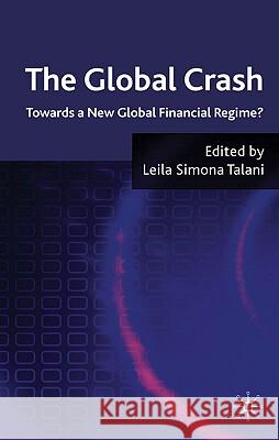 The Global Crash: Towards a New Global Financial Regime? Talani, L. 9780230243415 Palgrave MacMillan