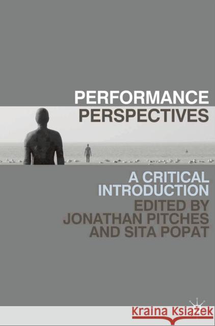 Performance Perspectives: A Critical Introduction Pitches, J. 9780230243460 0