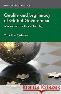 Quality and Legitimacy of Global Governance: Case Lessons from Forestry Cadman, T. 9780230243583