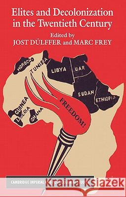 Elites and Decolonization in the Twentieth Century Marc Frey Jost Dlffer Jost Duelffer 9780230243699 Palgrave MacMillan