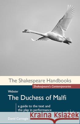 Webster: The Duchess of Malfi David Carnegie 9780230243743 Palgrave MacMillan