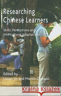 Researching Chinese Learners: Skills, Perceptions and Intercultural Adaptations Jin, L. 9780230243880 Palgrave MacMillan