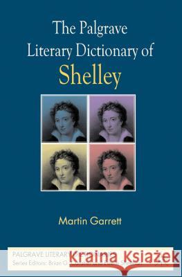 The Palgrave Literary Dictionary of Shelley Martin Garrett 9780230244221 Palgrave MacMillan