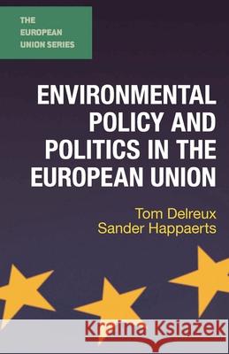 Environmental Policy and Politics in the European Union Tom Delreux Sander Happaerts 9780230244269 Palgrave MacMillan