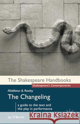 Middleton and Rowley: The Changeling Jay O'Berski 9780230246065 Palgrave MacMillan