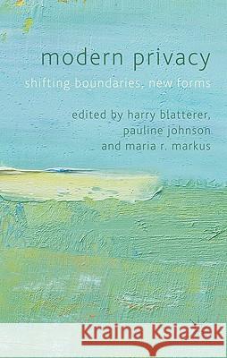 Modern Privacy: Shifting Boundaries, New Forms Blatterer, Harry 9780230246119
