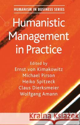 Humanistic Management in Practice Heiko Spitzeck Ernst Vo Michael Pirson 9780230246324