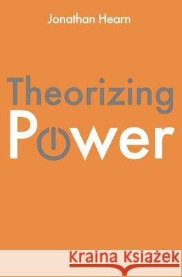 Theorizing Power Jonathan Hearn Hearn 9780230246560 Palgrave MacMillan