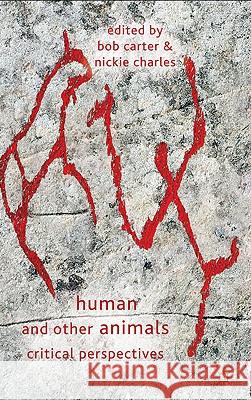 Human and Other Animals: Critical Perspectives Carter, Bob 9780230246591 Palgrave MacMillan