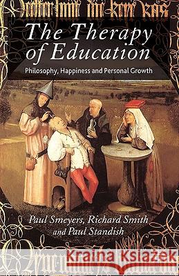 The Therapy of Education: Philosophy, Happiness and Personal Growth Standish, P. 9780230247093 PALGRAVE