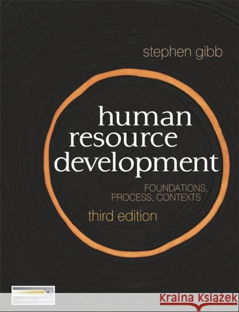 Human Resource Development: Foundations, Process, Context Gibb, Stephen 9780230247109 0