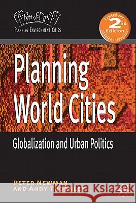 Planning World Cities : Globalization and Urban Politics Peter Newman Andy Thornley 9780230247314 Palgrave MacMillan