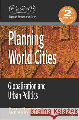 Planning World Cities: Globalization and Urban Politics Newman, P. 9780230247321 0