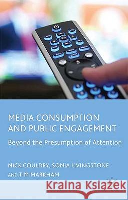 Media Consumption and Public Engagement: Beyond the Presumption of Attention Couldry, N. 9780230247383 0