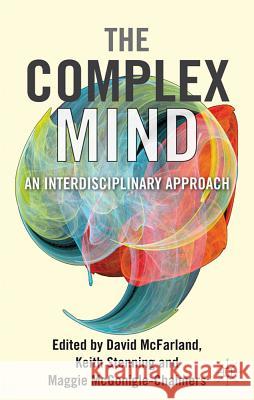 The Complex Mind: An Interdisciplinary Approach McFarland, David 9780230247574 Palgrave MacMillan