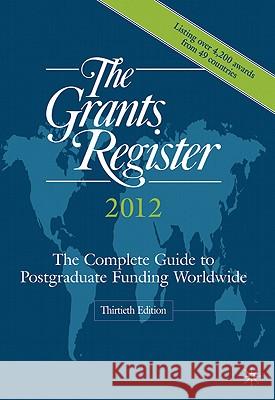 The Grants Register: The Complete Guide to Postgraduate Funding Worldwide Ltd, Palgrave MacMillan 9780230248014