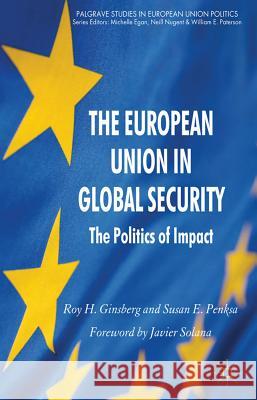 The European Union in Global Security: The Politics of Impact Ginsberg, R. 9780230248267 Palgrave Macmillan