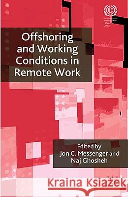 Offshoring and Working Conditions in Remote Work Jon C. Messenger Naj Ghosheh 9780230248861 Palgrave MacMillan