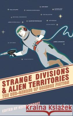 Strange Divisions and Alien Territories : The Sub-Genres of Science Fiction Keith Brooke 9780230249660