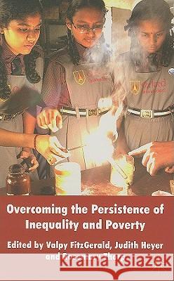 Overcoming the Persistence of Inequality and Poverty Valpy FitzGerald Judith Heyer Rosemary Thorp 9780230249707 Palgrave MacMillan