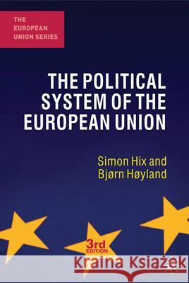 The Political System of the European Union Simon Hix (London School of Economics and Political Science, UK), Bjørn Høyland (University of Oslo, Norway) 9780230249813