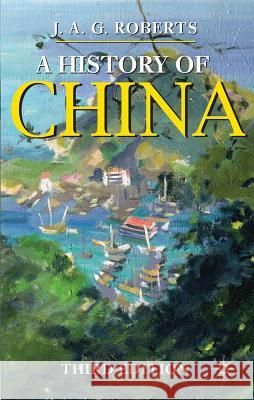 A History of China John A. G. Roberts 9780230249837 Palgrave MacMillan