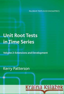 Unit Root Tests in Time Series Volume 2: Extensions and Developments Patterson, K. 9780230250260 Palgrave MacMillan