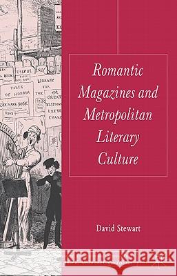 Romantic Magazines and Metropolitan Literary Culture David Stewart 9780230251786 Palgrave MacMillan