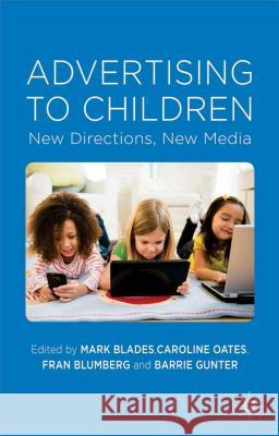 Advertising to Children: New Directions, New Media Blades, M. 9780230252028 Palgrave MacMillan