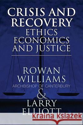 Crisis and Recovery: Ethics, Economics and Justice Rowan Williams 9780230252141 PALGRAVE MACMILLAN