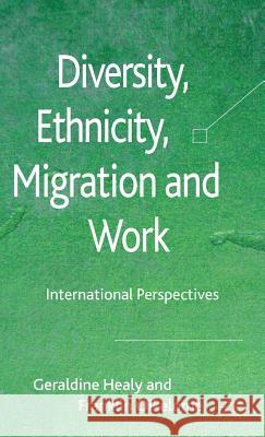 Diversity, Ethnicity, Migration and Work: International Perspectives Healy, G. 9780230252189 Palgrave MacMillan