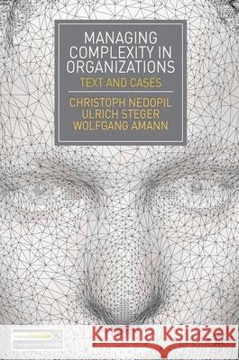 Managing Complexity in Organizations: Text and Cases Nedopil, Christoph 9780230252912 PALGRAVE MACMILLAN