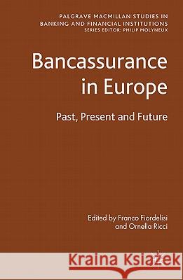 Bancassurance in Europe: Past, Present and Future Fiordelisi, F. 9780230271555