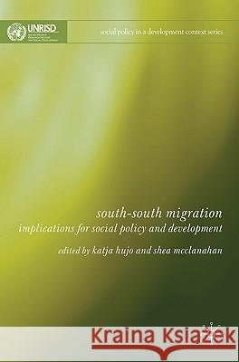 South-South Migration: Implications for Social Policy and Development Hujo, K. 9780230271586 Palgrave MacMillan