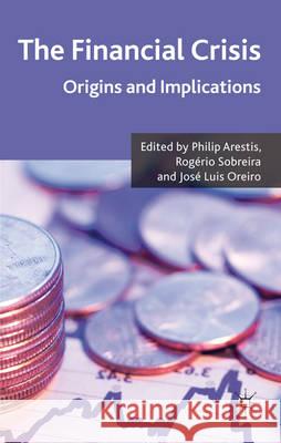 The Financial Crisis: Origins and Implications Arestis, P. 9780230271593 Palgrave MacMillan