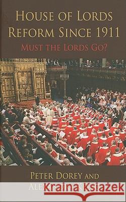 House of Lords Reform Since 1911: Must the Lords Go? Dorey, P. 9780230271661 Palgrave MacMillan