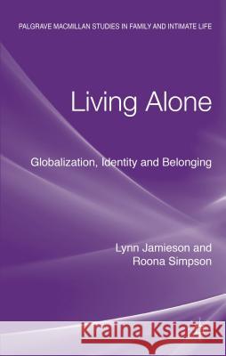 Living Alone: Globalization, Identity and Belonging Jamieson, Lynn 9780230271920