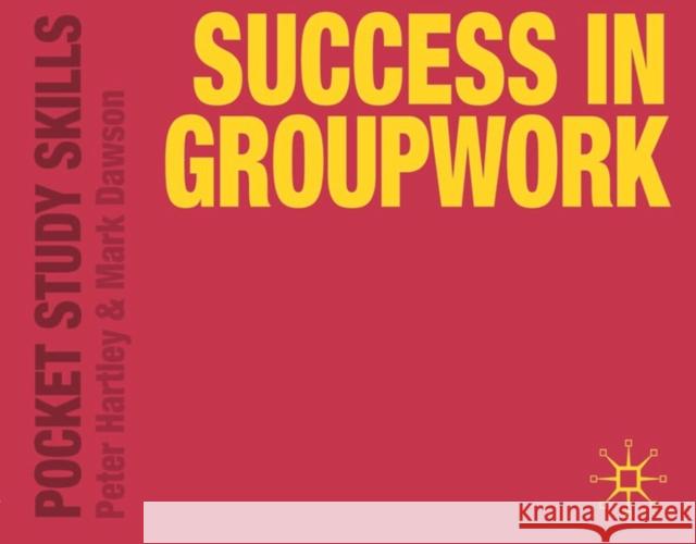 Success in Groupwork Hartley, Peter Dawson, Mark 9780230272309 PALGRAVE