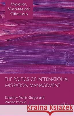 The Politics of International Migration Management Antoine Pecoud 9780230272583 0