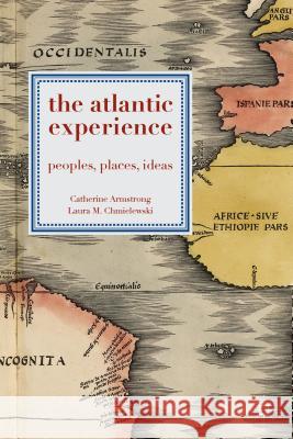 The Atlantic Experience: Peoples, Places, Ideas Armstrong, Catherine 9780230272736 Palgrave MacMillan